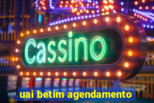 uai betim agendamento